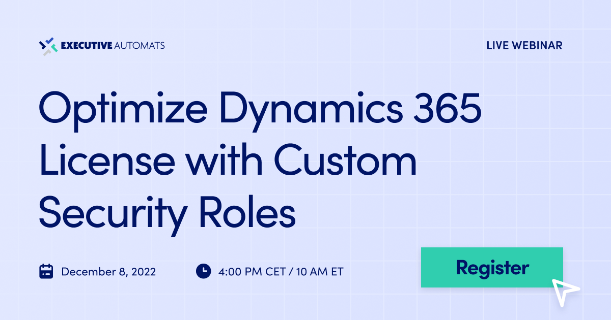 Webinar: Optimize Dynamics 365 License with Custom Security Roles